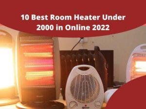 Top 10 Best Room Heater Under 2000