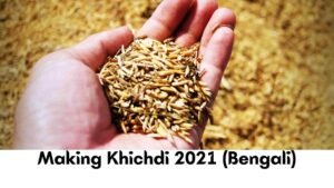 Do You Know Best 10 Rice for Making Khichdi 2021 (Bengali)