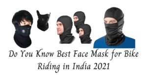 Do You Know Best Face Mask for Bike Riding in India 2021