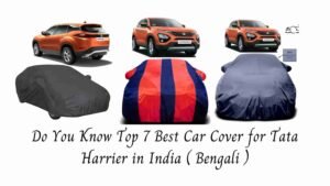 Do You Know Top 7 Best Car Cover for Tata Harrier in India ( Bengali )
