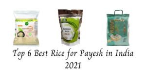Top 6 Best Rice for Payesh in India 2021