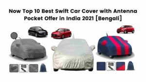 Now Top 10 Best Swift Car Cover with Antenna Pocket Offer in India 2021 [Bengali]