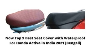 Now Top 9 Best Seat Cover with Waterproof For Honda Activa in India 2021 [Bengali]