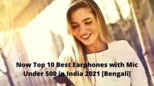 Now Top 10 Best Earphones with Mic Under 500 in India 2021 [Bengali]