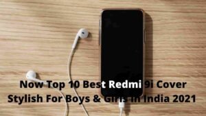 Now Top 10 Best Redmi 9i Cover Stylish For Boys & Girls in India 2021 [Bengali]