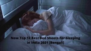 Now Top 12 Best Bed Sheets For Sleeping in India 2021 [Bengali]