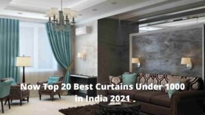 Now Top 20 Best Curtains Under 1000 in India 2021