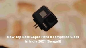 Now Top Best Gopro Hero 8 Tempered Glass in India 2021 [Bengali]