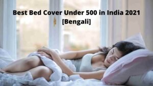 Best Bed Cover Under 500 in India 2021 [Bengali]