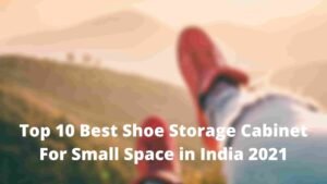 Top 10 Best Shoe Storage Cabinet For Small Space in India 2021