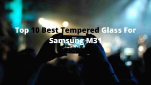 Top 10 Best Tempered Glass For Samsung M31 in India 2021