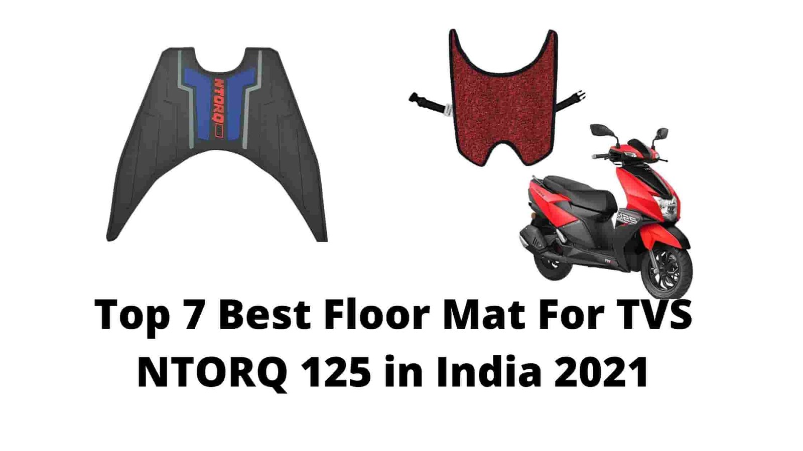 Top 7 Best Floor Mat For TVS NTORQ 125 in India