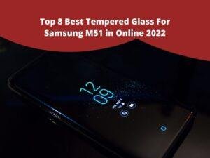 Top 8 Best Tempered Glass For Samsung M51