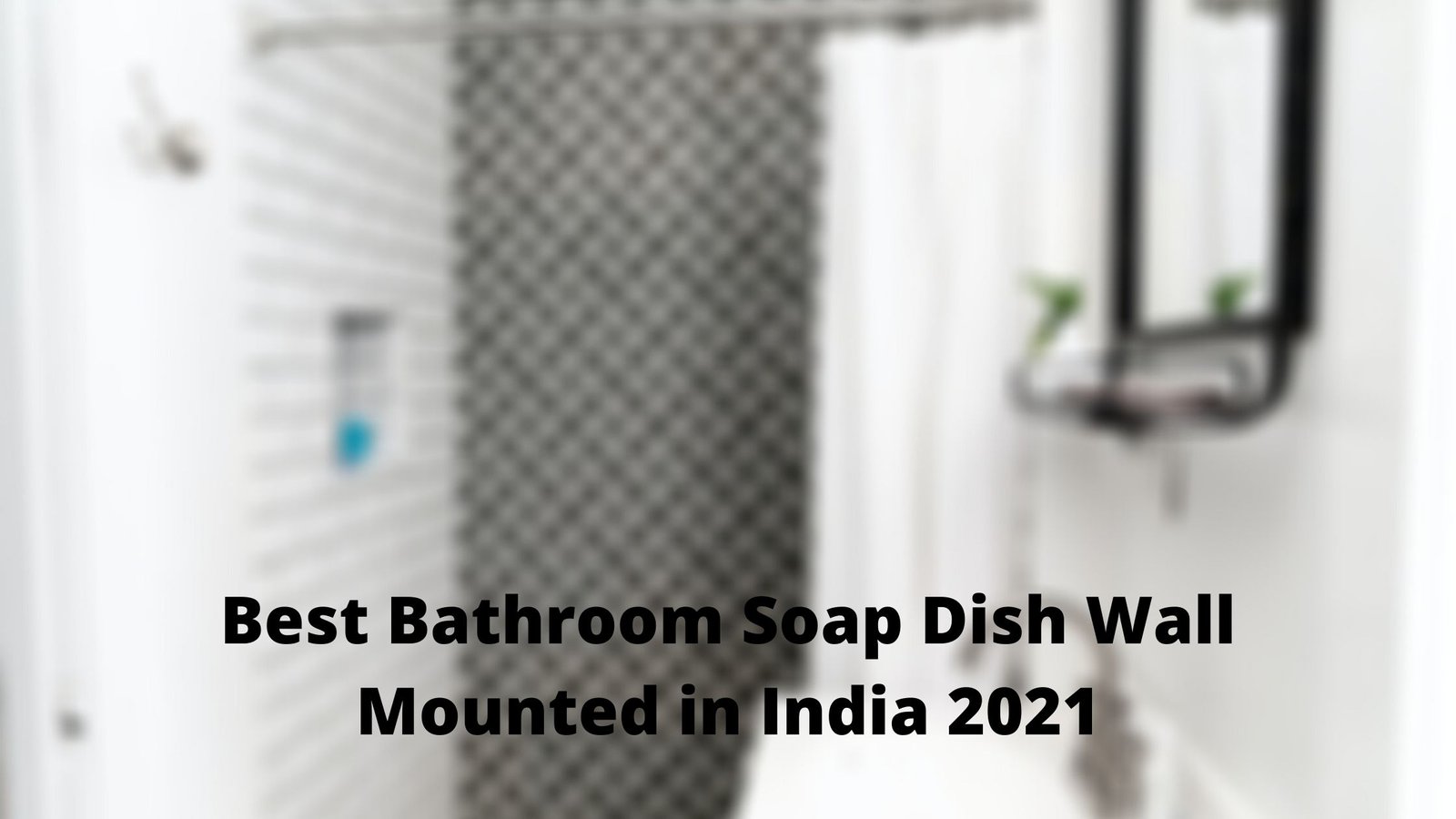 Best Bathroom Soap Dish Wall Mounted in India 2021