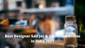 Best Designer Salt Jar & Container Online in India 2021