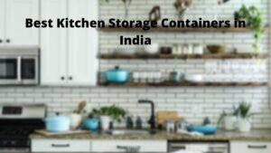 Best Kitchen Storage Containers in India