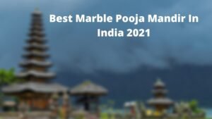 Best Marble Pooja Mandir In India 2021