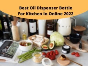 Best Oil Dispenser Bottle For Kitchen In Online