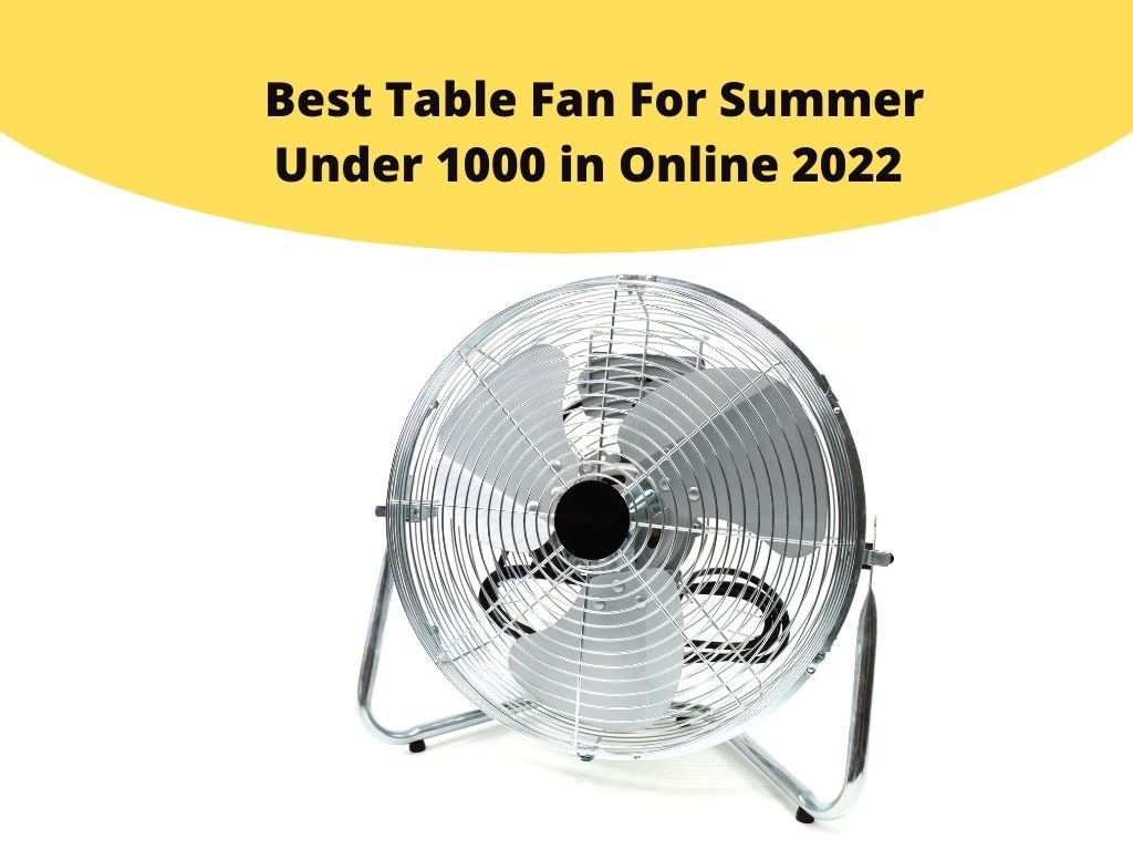 Best Table Fan For Summer Under 1000
