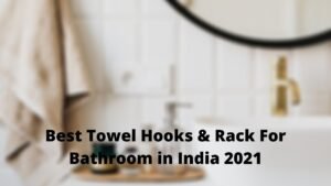 Best Towel Hooks & Rack For Bathroom in India 2021