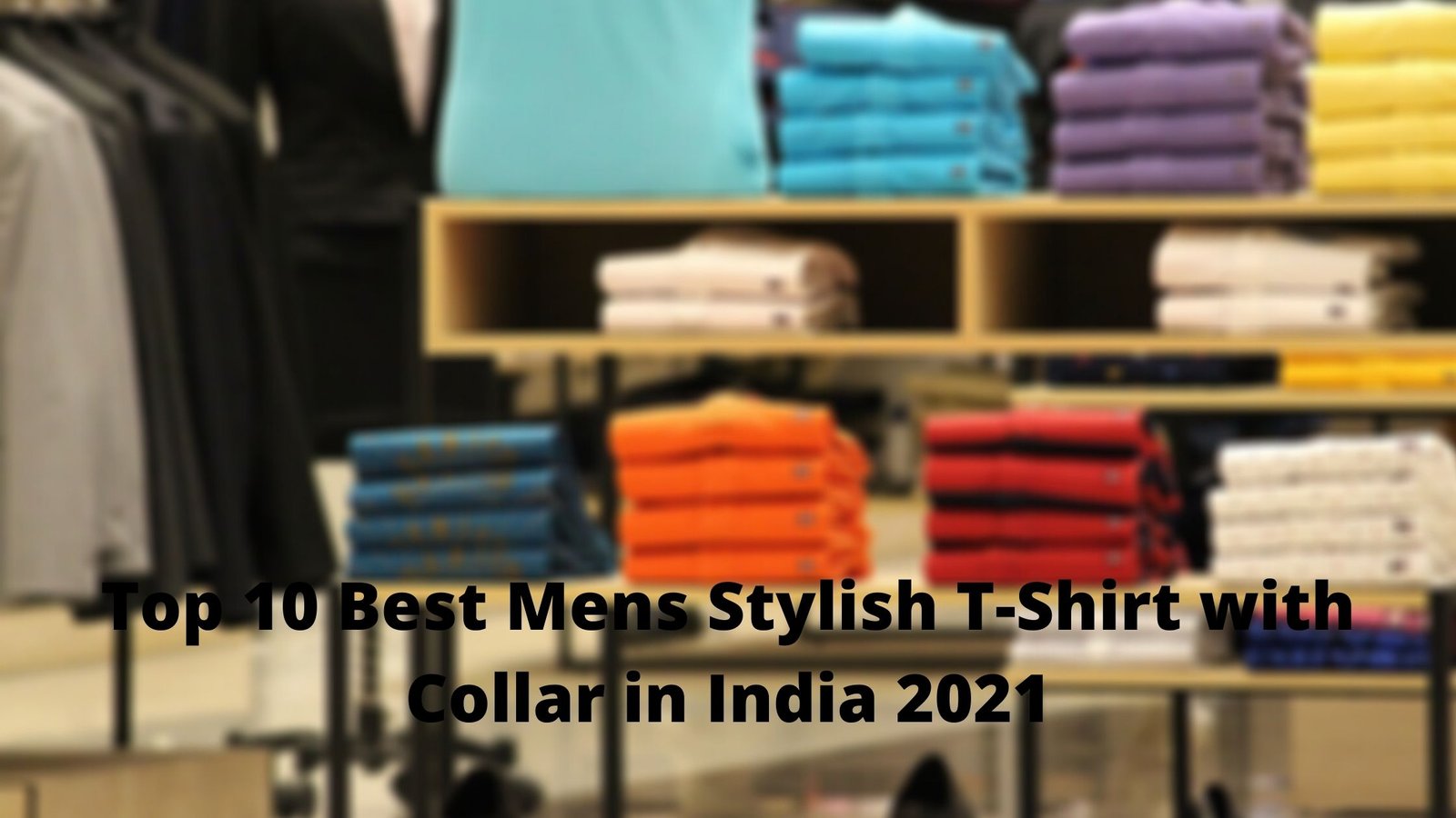 Now Top 10 Best Mens T-Shirt with Collar in India