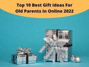 Best Gift For Old Parents In Online