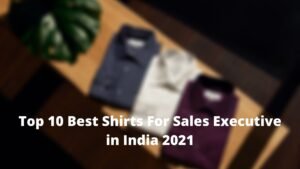 top-10-best-shirts-for-sales-executive-in-india