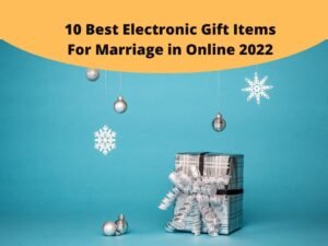 Best Electronic Gift Items For Marriage
