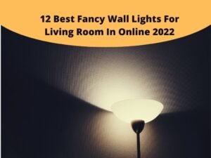 Best Fancy Wall Lights For Living Room