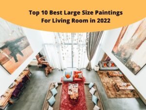 Top 10 Best Large Size Paintings For Living Room