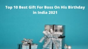 Top 10 Best Gift For Boss On His Birthday in India 2021