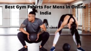 Top 10 Best Gym Tshirts For Mens in Online India 2021