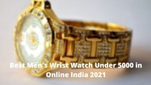 Top 10 Best Men's Wrist Watch Under 5000 in Online India 2021