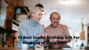 Top 13 Best Useful Birthday Gift For Husband in India 2021