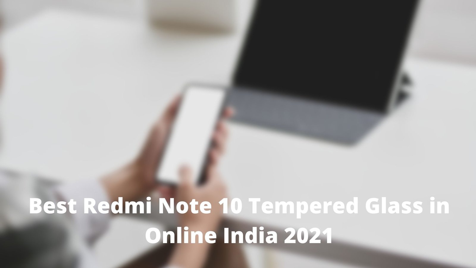 Top 7 Best Redmi Note 10 Tempered Glass in Online