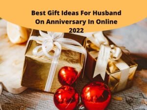 Best Gift Ideas For Husband On Anniversary