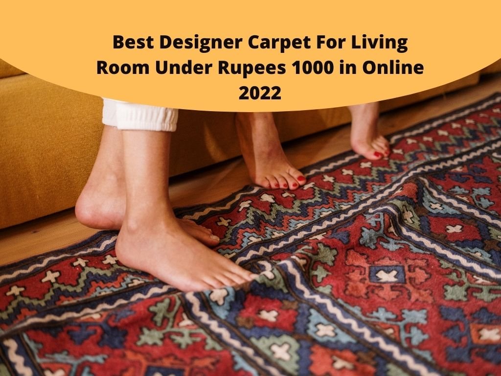 Best Designer Carpet For Living Room Under Rupees 1000