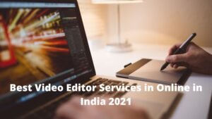 Top 10 Best Video Editor Services in Online in India 2021