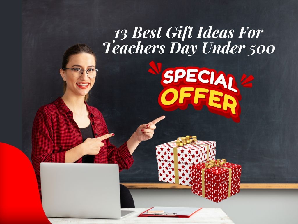 13 Best Gift Ideas For Teachers Day Under 500