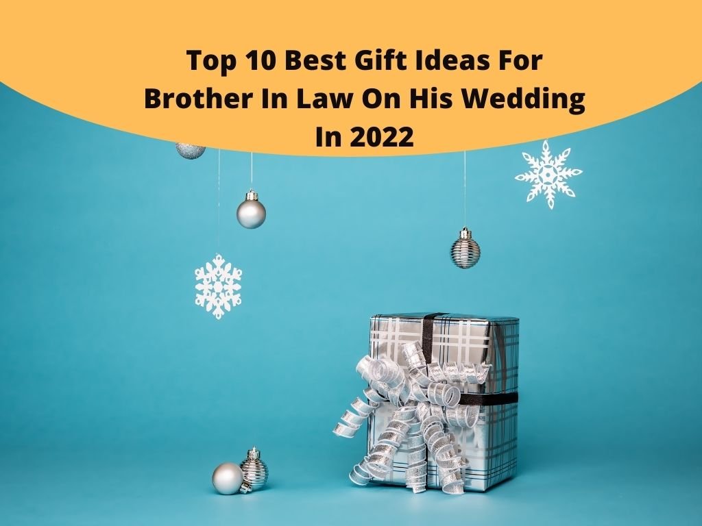 Top 10 Best Gift Ideas For Brother In Law On His Wedding