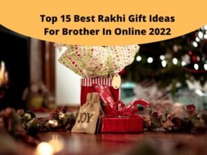 Best Rakhi Gift Ideas For Brother