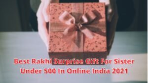 Best Rakhi Gift For Sister Under 500