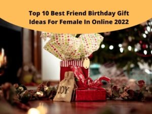 Top 10 Best Friend Birthday Gift Ideas For Female