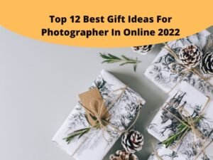 Best Gift Ideas For Photographer