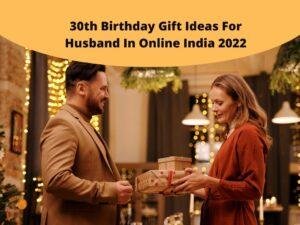 30th Birthday Gift Ideas For Husband