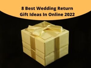 8 Best Wedding Return Gift Ideas