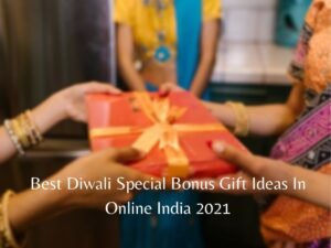 Diwali Bonus Gift Ideas In Online