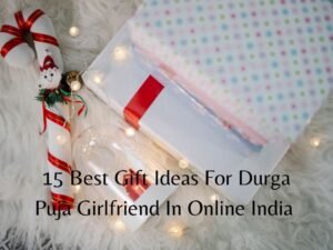 Gift Ideas For Durga Puja Girlfriend In Online