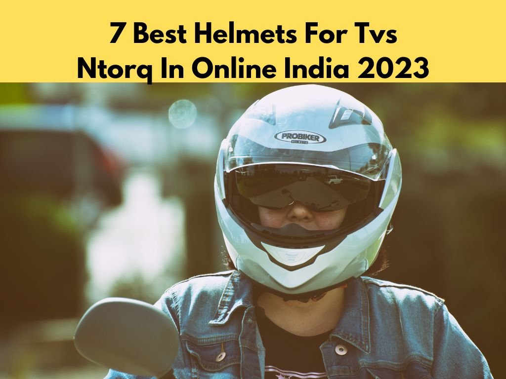 Best Helmets For Tvs Ntorq In Online 2023