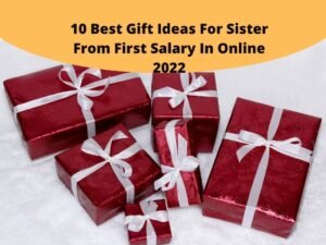 10 Best Gift Ideas For Sister From First Salary